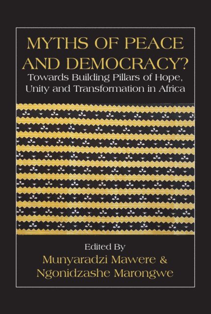 Ngonidzashe Marongwe, Munyaradzi Mawere - Myths of Peace and Democracy Towards Bu, E-bok