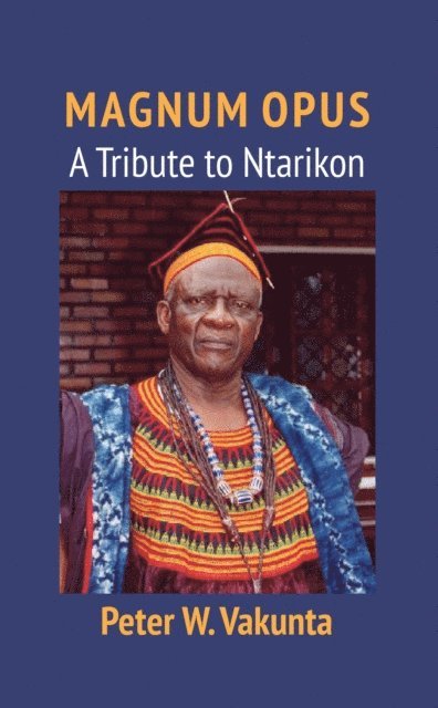 W. Vakunta - Magnum Opus: A Tribute to Ntarikon, E-bok