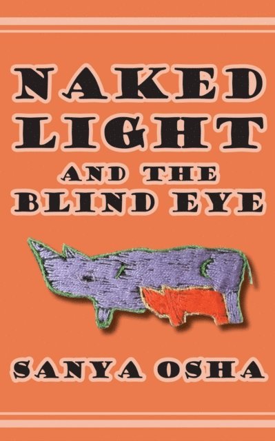 Sanya Osha - Naked Light and the Blind Eye, E-bok