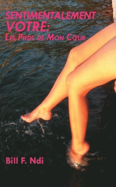 F. Ndi - Sentimentalement Votre: Les Pieds de Mon, E-bok