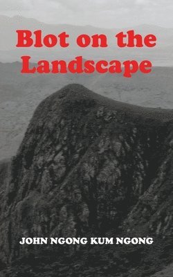 John Ngong Kum Ngong - Blot On The Landscape, Häftad