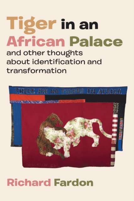 Richard Fardon - Tiger in an African palace, and other th, E-bok