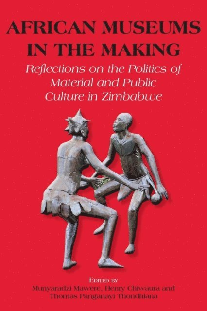 Henry Chiwaura, Munyaradzi Mawere - African Museums in the Making, E-bok