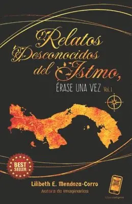 Lilibeth Eugenia Mendoza Corro - Relatos desconocidos del Istmo, Häftad. Tillgänglighet: Lägg i varukorg