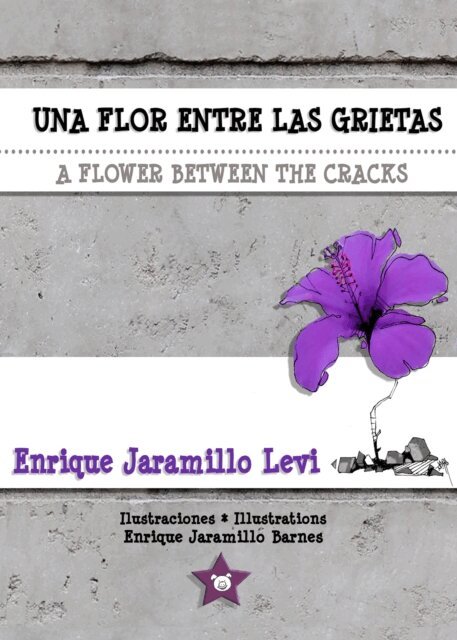 Enrique Jaramillo Levi - Una flor entre las grietas * A Flower Between the Cracks, E-bok