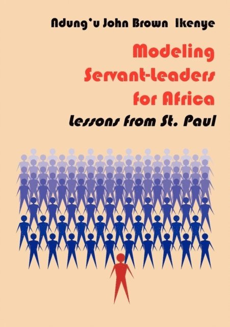Brown Ikenye - Modeling Servant-Leaders for Africa, E-bok