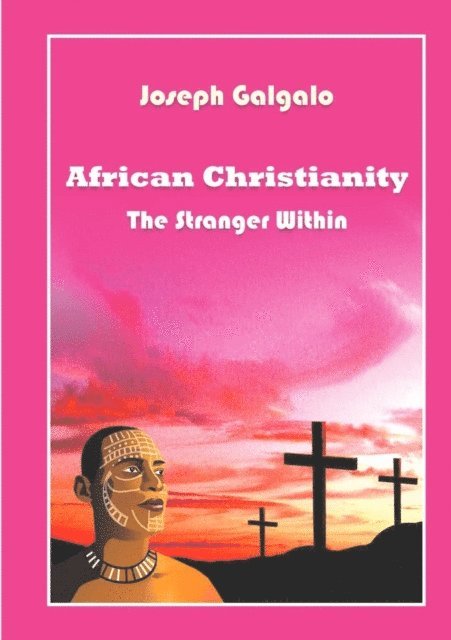 D. Galgalo - Galgalo: African Christianity, E-bok
