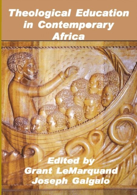 D. Galgalo, Grant LeMarquand - Theological Education in Contemporary Af, E-bok