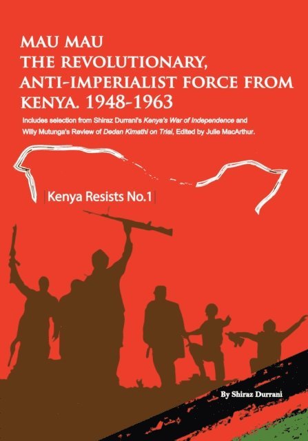 Shiraz Durrani - Mau Mau the Revolutionary, Anti-Imperial, E-bok