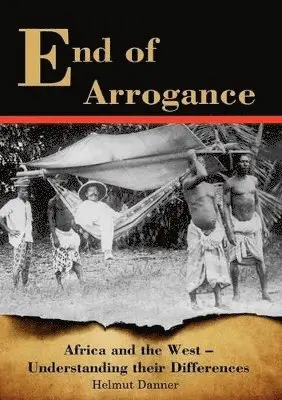 Helmut Danner - End of Arrogance. Africa and the West - Understanding their differences, Häftad. Tillgänglighet: Lägg i varukorg