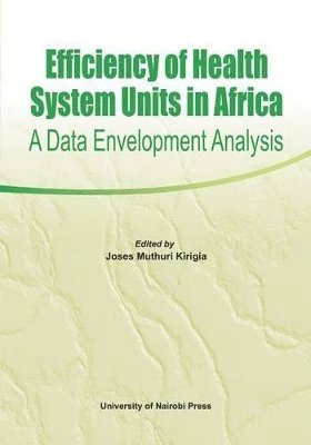 Joses Muthuri Kirigia - Efficiency of Health System Units in Africa. A Data Envelopment Analysis, Häftad