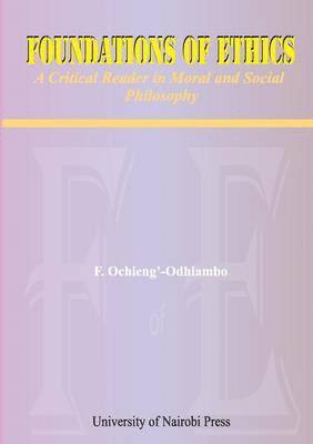 F Ochieng'-Odhiambo - Foundations of Ethics. A Critical Reader in Moral and Social Philosophy, Häftad