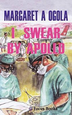 Margaret Ogola - I Swear by Apollo, Häftad
