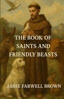 Abbie Farwell Brown - Book of Saints and Friendly Beasts, Häftad
