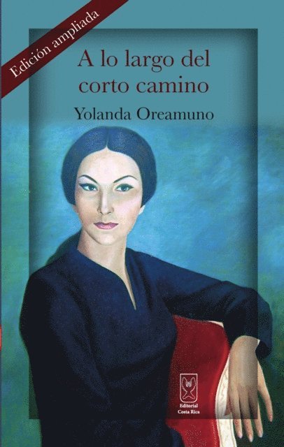 Yolanda Oreamuno - A lo largo del corto camino, E-bok