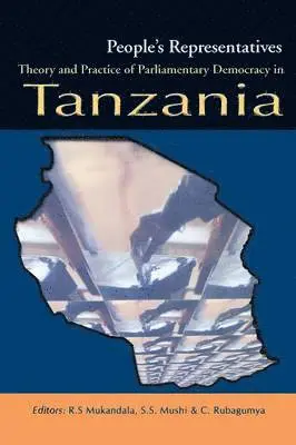 R S Mukandala - People's Representatives. Theory and Practice of Parliamentary Democracy in Tanzania, Häftad. Tillgänglighet: Lägg i varukorg