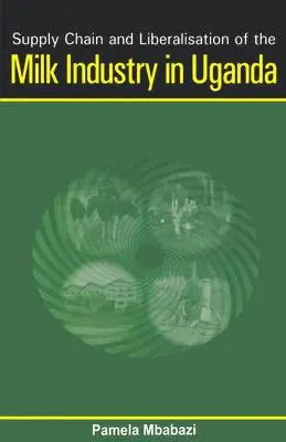 Pamela Mbabazi - Supply Chain and Liberalisation of the Milk Industry in Uganda, Häftad. Tillgänglighet: Lägg i varukorg