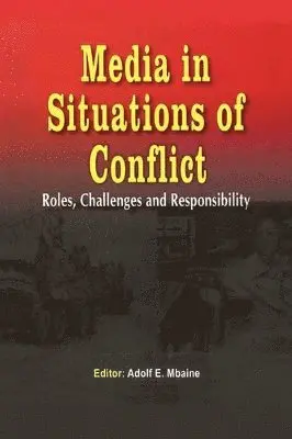 Adolf Mbaine, Adolf E Mbaine - Media in Situations of Conflict. Roles Challenges and Responsibility, Häftad. Tillgänglighet: Lägg i varukorg