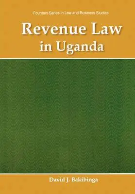 David J. Bakibinga - Revenue Law in Uganda, Häftad. Tillgänglighet: Lägg i varukorg