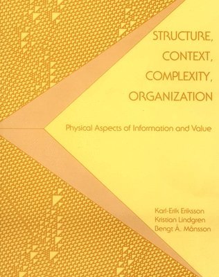 Karl-Erik Eriksson, Kristian Lindgren - Structure, Context, Complexity, Organization: Physical Aspects of Information and Value, Inbunden. Tillgänglighet: Tillfälligt slut