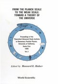 From the Planck Scale to the Weak Scale: Toward a Theory of the Universe - Proceedings of the Theoretical Advanced Study Institute in Elementary Parti