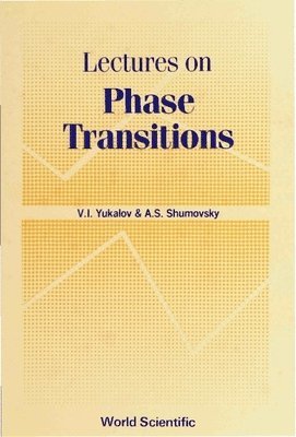 SHUMOVSKY A, Russia) Shumovsky, A S (Joint Inst For Nuclear Res, Canada) Yukalov, V I (Queen's Univ - Lectures On Phase Transitions, Inbunden