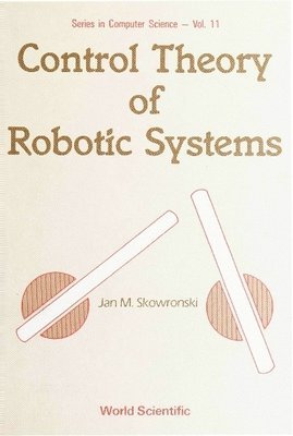 J M (.) Skowronski - Control Theory Of Robotic Systems, Inbunden