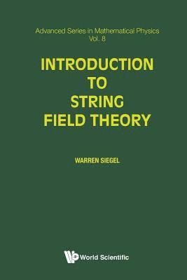 Usa) Siegel, Warren (State Univ Of New York At Stony Brook - Introduction To String Field Theory, Häftad