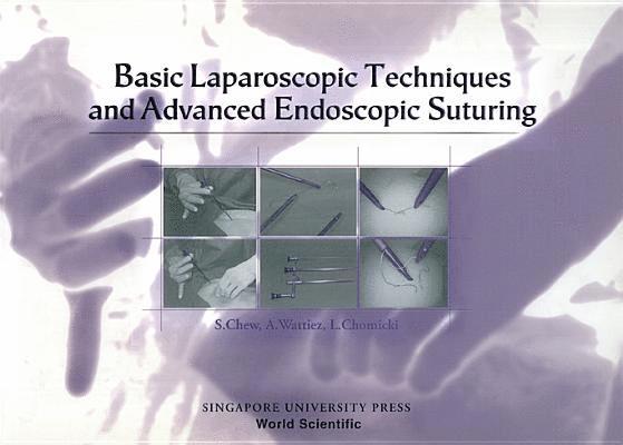 Stephen Siong Lin Chew, Lan Chomicki, Arnaud Wattiez - Basic Laparoscopic Techniques And Advanced Endoscopic Suturing: A Practical Guidebook, Häftad