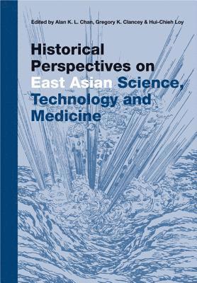 CHAN ALAN K L, Alan K L Chan, Gregory K Clancey, Hui-Chieh Loy - HISTORICAL PERSPECTIVES ON EAST ASIAN SCIENCE, TECHNOLOGY AND MEDICINE, Häftad. Tillgänglighet: Lägg i varukorg