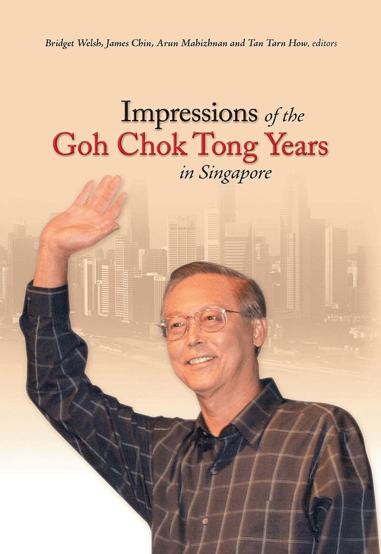 Bridget Welsh, James Chin, Arun Mahizhnan, Tan Tarn How - Impressions of the Goh Chok Tong Years in Singapore, Inbunden. Tillgänglighet: Tillfälligt slut