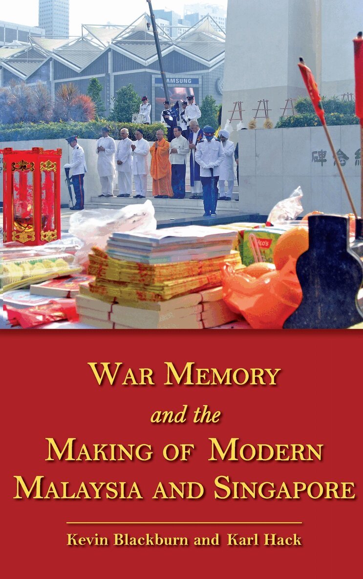 Kevin Blackburn, Karl Hack - War Memory and the Making of Modern Malaysia and Singapore, Häftad. Tillgänglighet: Lägg i varukorg