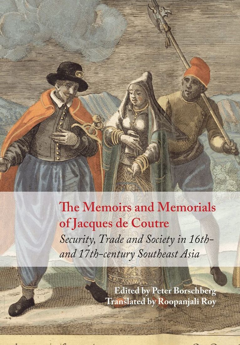Peter Borschberg - Memoirs and Memorials of Jacques De Coutreeast Asia, Inbunden