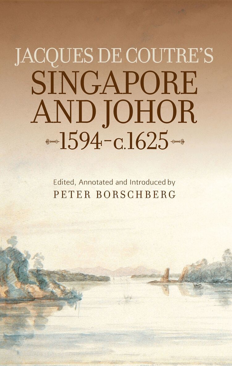 Peter Borschberg - Jacques De Coutre's Singapore and Johor, 1594-c.1625, Häftad. Tillgänglighet: Tillfälligt slut