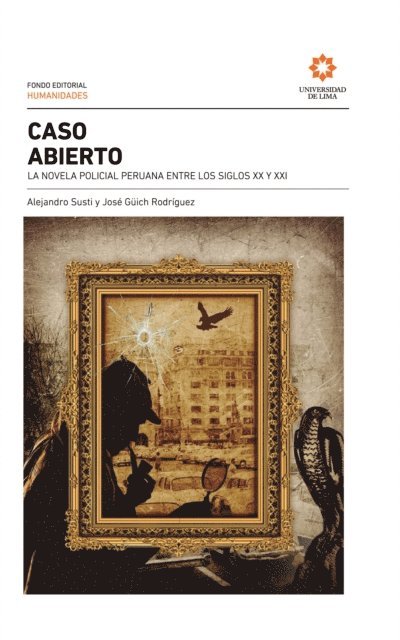 Jose Guich, Alejandro Susti - Caso abierto: la novela policial peruana entre los siglos XX y XXI, E-bok