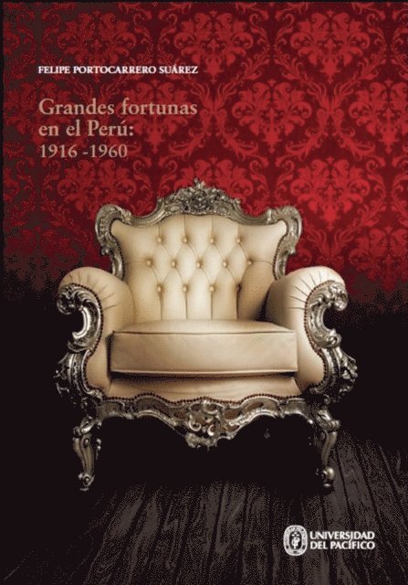 Felipe Portocarrero Suarez - Grandes fortunas en el Perú: 1916-1960, E-bok