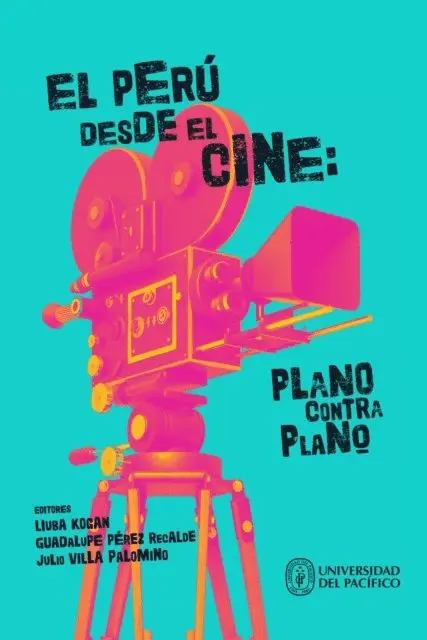 Julio Villa Palomino, Guadalupe Perez Recalde, Liuba Kogan - El Perú desde el cine: plano contra plano, E-bok. Tillgänglighet: Lägg i varukorg