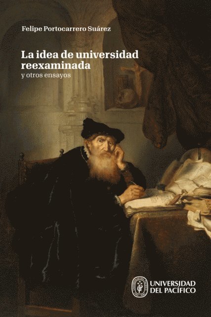 Felipe Portocarrero Suarez - La idea de universidad reexaminada y otros ensayos, E-bok