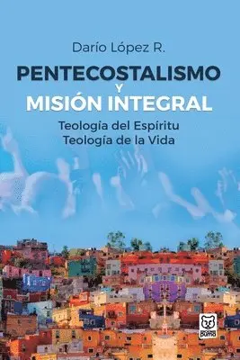 Darío López - Pentecostalismo Y Misión Integral, Häftad. Tillgänglighet: Lägg i varukorg