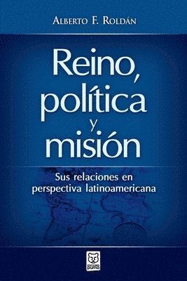 Alberto Roldán - Reino, Política Y Misión, Häftad
