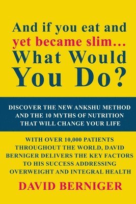 David Berniger - And if you eat and yet became slim... What Would You Do?, Häftad