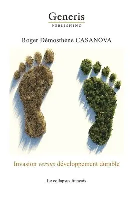 Roger Démosthène Casanova - Invasion versus développement durable: Le collapsus français, Häftad. Tillgänglighet: Lägg i varukorg