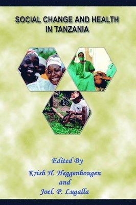 Kris H Heggenhougen, Joel P Lugalla - Social Change and Health in Tanzania, Häftad
