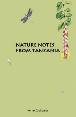 Anne Outwater - Nature Notes from Tanzania, Häftad