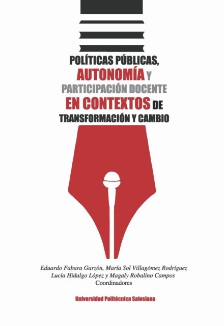 Magaly Robalino, Lucia Hidalgo, Maria Sol Villagomez, Eduardo Fabara - Políticas públicas, autonomía y participación docente en contextos de transformación y cambio, E-bok