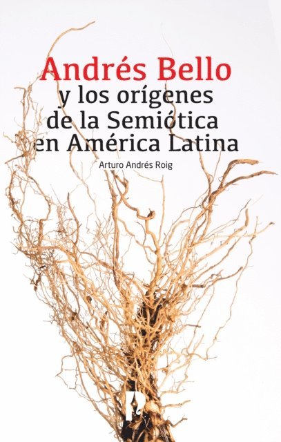 Arturo Andres Roig - Andres Bello y los origenes de la Semiotica en America Latina, E-bok. Tillgänglighet: Lägg i varukorg