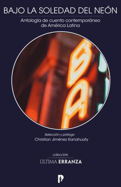 Christian Jimenez Kanahuaty - Bajo la soledad del neón - Antología de cuento contemporáneo de América Latina, E-bok