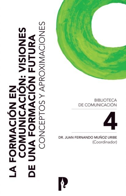 Dariel Mena Mendez, Joan Ferres I Prats, Valerio Fuenzalida Fernandez, Jesus Galindo Caceres, Jacques Guyot, Natalia Zuazo, Guilherme Canela De Souza Godoi, Vicente Gosciola, Luis Sujatovich, Fernando Gutierrez, Robert Thomas Craig, Carlos Vidales Gonzales, Juan Fernando Munoz Uribe - La Formación en Comunicación: Visiones de una Formación Futura. Conceptos y Aproximaciones, E-bok
