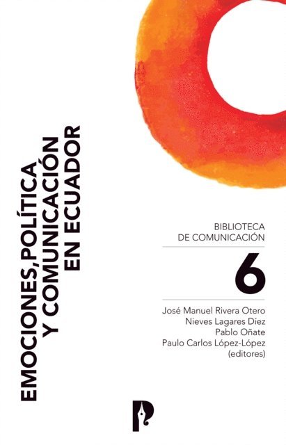 Paulo Carlos Lopez-Lopez, Pablo Onate, Nieves Lagares Diez, Jose Manuel Rivera Otero - Emociones, política y comunicación en Ecuador, E-bok