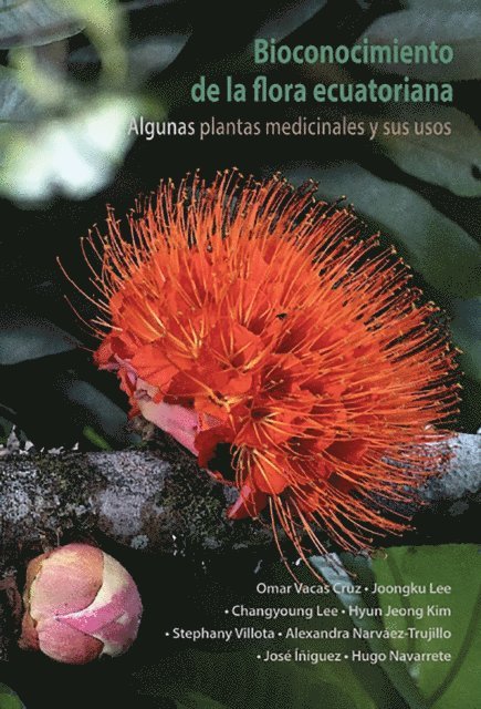 Hugo Navarrete, Jose Iniguez, Alexandra Narvaez-Trujillo, Stephany Villota, Hyun Jeong Kim, Changyoung Lee, Joongku Lee, Omar Vacas Cruz - Bioconocimiento de la flora ecuatoriana. Algunas plantas medicinales y sus usos, E-bok